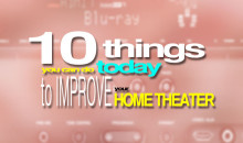 Improve Your Home Theater – 10 Things You Can Do Today