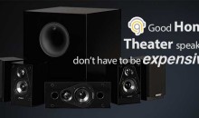 Good Home Theater Speakers Don’t Have to Be Expensive