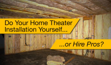 Do Your Home Theater Installation Yourself or Hire Pros?