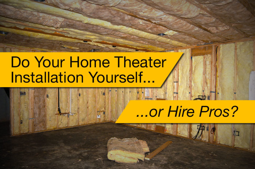Do Your Home Theater Installation Yourself or Hire Pros?