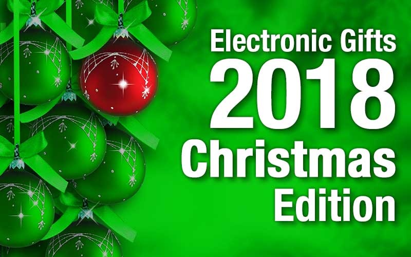 Top Electronics Gifts 2018 Christmas Edition AV Gadgets