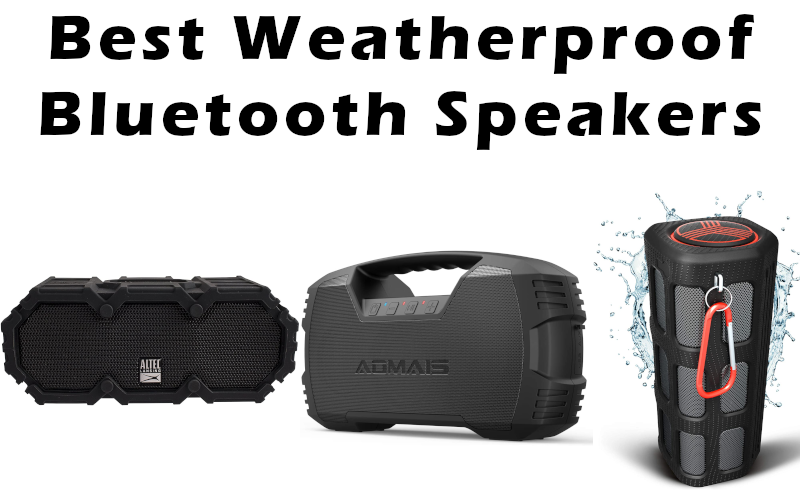 Best Weatherproof Bluetooth Speakers Av Gadgets