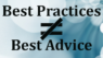 Best Practices Are Not Always Best Advice