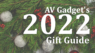 AV Gadget's 2022 Gift Guide